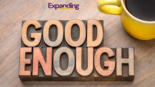 Why ‘Good Enough’ Isn’t Enough
